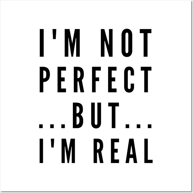 I'm not perfect but I'm real Wall Art by Cute Tees Kawaii